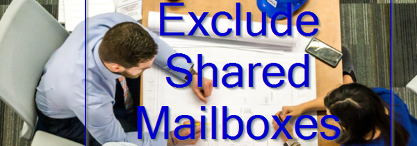 Exclude Shared Mailboxes