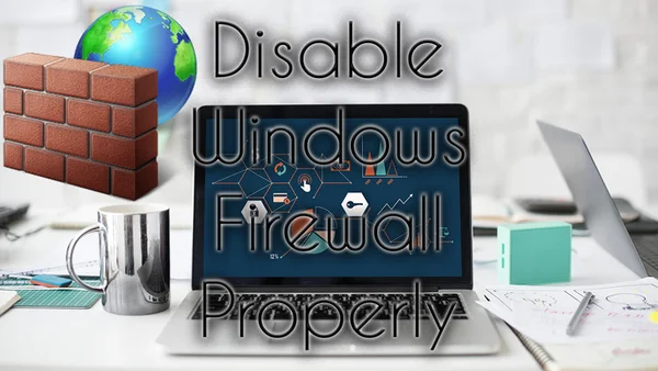 Disable Windows Firewall Properly