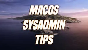 Macos Sysadmin Tips